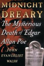 Midnight Dreary: The Mysterious Death of Edgar Allan Poe by John Evangelist Walsh