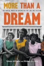 More Than a Dream: The Radical March on Washington For Jobs and Freedom by Michael G. Long and Yohuru Williams