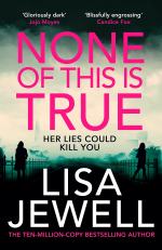 None of This Is True by Jewell, Lisa