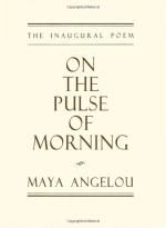 On the Pulse of Morning by Maya Angelou