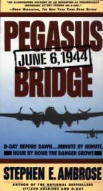 Pegasus Bridge: June 6, 1944 by Stephen Ambrose