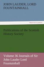 Publications of the Scottish History Society, Volume 36 by John Lauder