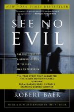 See No Evil: The True Story of a Ground Soldier in the CIA's War on Terrorism by Robert Baer