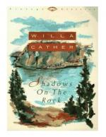 Shadows on the Rock by  Willa Cather