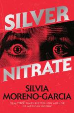 Silver Nitrate: A Novel by Silvia Moreno-Garcia