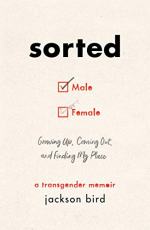 Sorted: Growing Up, Coming Out, and Finding My Place by Jackson Bird