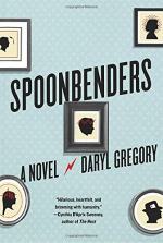 Spoonbenders by Daryl Gregory