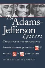 The Adams-Jefferson Letters: The Complete Correspondence Between Thomas Jefferson and Abigail and John Adams by Lester J. Cappon