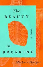 The Beauty in the Breaking by Michele Harper