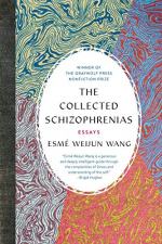 The Collected Schizophrenias by Esmé Weijun Wang