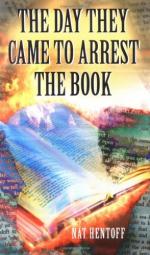 The Day They Came to Arrest the Book by Nat Hentoff