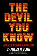 The Devil You Know: A Black Power Manifesto by Charles M Blow