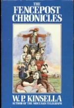 The Fencepost Chronicles by W. P. Kinsella