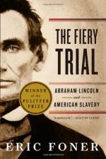 The Fiery Trial: Abraham Lincoln and American Slavery by Eric Foner