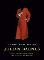 The Man in the Red Coat by Julian Barnes