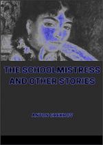 The Schoolmistress, and other stories by Anton Chekhov