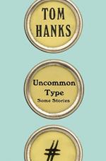 Uncommon Type by Hanks, Tom