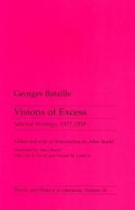 Visions of Excess: Selected Writings, 1927-1939 by Georges Bataille
