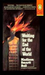 Waiting for the End of the World by Madison Smartt Bell