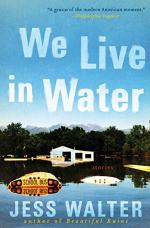 We Live in Water by Jess Walter 