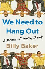 We Need to Hang Out by Billy Baker
