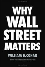 Why Wall Street Matters by William D. Cohan