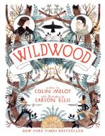 Wildwood (Wildwood Chronicles) by Ellis, Carson and Meloy, Colin