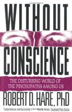 Without Conscience: The Disturbing World of the Psychopaths Among Us by Robert Hare (psychologist)