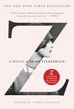 Z: A Novel of Zelda Fitzgerald by Therese Anne Fowler