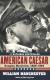 American Caesar, Douglas MacArthur, 1880-1964 Study Guide and Lesson Plans by William Manchester