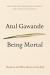 Being Mortal Study Guide and Lesson Plans by Atul Gawande