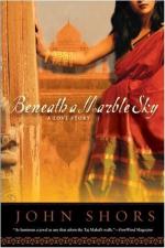 Beneath a Marble Sky: A Novel of the Taj Mahal by John Shors
