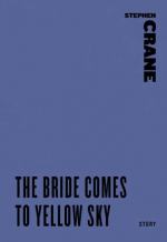 The Bride Comes to Yellow Sky by Stephen Crane