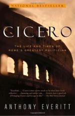 Cicero: The Life and Times of Rome's Greatest Politician by Anthony Everitt
