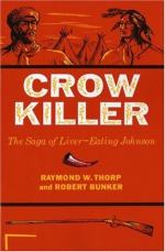 Crow Killer; the Saga of Liver-Eating Johnson by Raymond W. Thorp