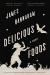 Delicious Foods Study Guide and Lesson Plans by James Hannaham
