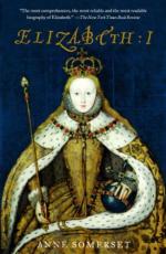 Elizabeth I by Anne Somerset