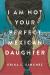 I Am Not Your Perfect Mexican Daughter Study Guide and Lesson Plans by Erika L. Sánchez