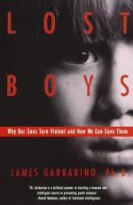 Lost Boys: Why Our Sons Turn Violent and How We Can Save Them by James Garbarino