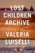 Lost Children Archive Study Guide and Lesson Plans by Valeria Luiselli