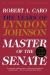Master of the Senate: The Years of Lyndon Johnson Study Guide and Lesson Plans by Robert Caro