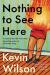 Nothing to See Here Study Guide and Lesson Plans by Kevin Wilson