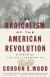 The Radicalism of the American Revolution Study Guide and Lesson Plans by Gordon S. Wood