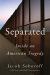Separated: Inside an American Tragedy Study Guide and Lesson Plans by Jacob Soboroff