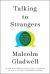 Talking to Strangers: What We Should Know About the People We Don't Know Study Guide and Lesson Plans by Malcolm Gladwell