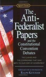 The Anti-Federalist Papers; and, the Constitutional Convention Debates by 