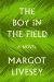 The Boy in the Field Study Guide and Lesson Plans by Margot Livesey