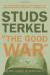 The Good War: An Oral History of World War Two Study Guide and Lesson Plans by Studs Terkel