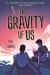 The Gravity of Us Study Guide and Lesson Plans by Phil Stamper