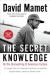 The Secret Knowledge: On the Dismantling of American Culture Study Guide and Lesson Plans by David Mamet